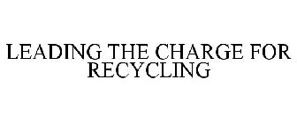 LEADING THE CHARGE FOR RECYCLING