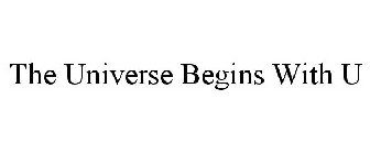 THE UNIVERSE BEGINS WITH U