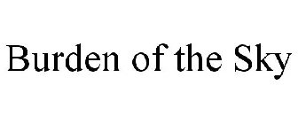 BURDEN OF THE SKY