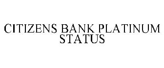 CITIZENS BANK PLATINUM STATUS