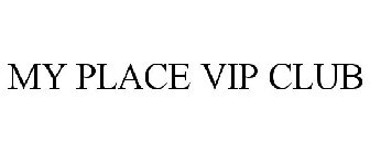 MY PLACE VIP CLUB