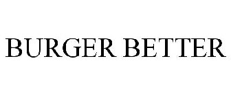 BURGER BETTER