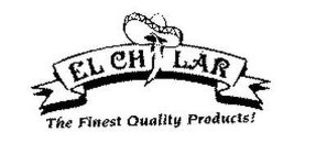 EL CHILAR THE FINEST QUALITY PRODUCTS!