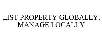 LIST PROPERTY GLOBALLY, MANAGE LOCALLY