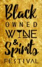 BLACK OWNED WINE & SPIRITS FESTIVAL