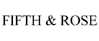 FIFTH & ROSE