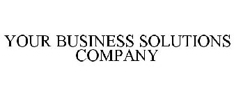YOUR BUSINESS SOLUTIONS COMPANY