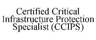 CERTIFIED CRITICAL INFRASTRUCTURE PROTECTION SPECIALIST (CCIPS)