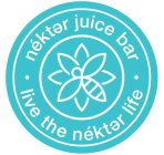 NÉKTER JUICE BAR LIVE THE NÉKTER LIFE