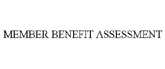 MEMBER BENEFIT ASSESSMENT