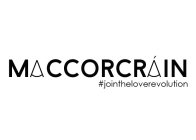 MACCORCRÁIN #JOINTHELOVEREVOLUTION