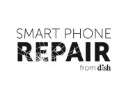 SMART PHONE REPAIR FROM DISH