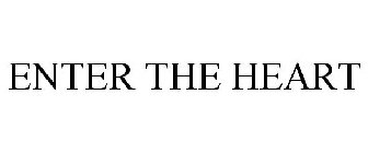 ENTER THE HEART
