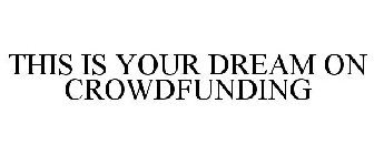 THIS IS YOUR DREAM ON CROWDFUNDING