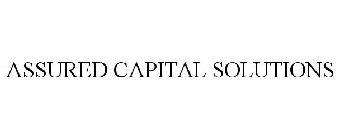 ASSURED CAPITAL SOLUTIONS