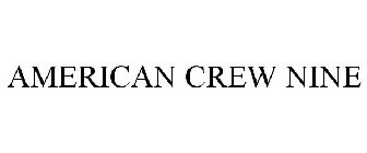 AMERICAN CREW NINE