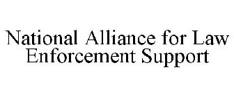 NATIONAL ALLIANCE FOR LAW ENFORCEMENT SUPPORT