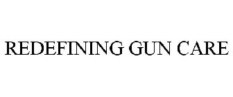 REDEFINING GUN CARE