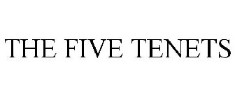 THE FIVE TENETS