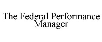 THE FEDERAL PERFORMANCE MANAGER