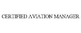 CERTIFIED AVIATION MANAGER
