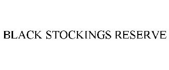 BLACK STOCKINGS RESERVE