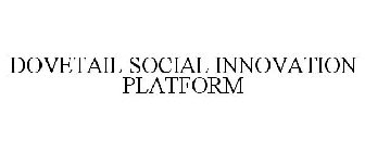 DOVETAIL SOCIAL INNOVATION PLATFORM