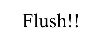 FLUSH!!