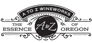 A TO Z WINEWORKS THE ESSENCE OF OREGON A TO Z