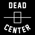 DEAD CENTER