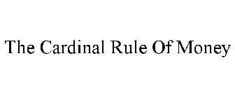 THE CARDINAL RULE OF MONEY