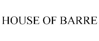 HOUSE OF BARRE