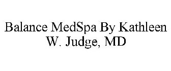 BALANCE MEDSPA BY KATHLEEN W. JUDGE, MD