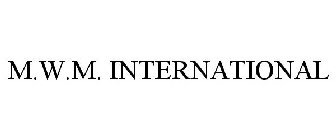 M.W.M. INTERNATIONAL