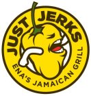 JUST JERKS ENA'S JAMAICAN GRILL