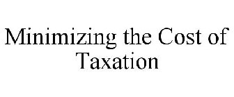MINIMIZING THE COST OF TAXATION