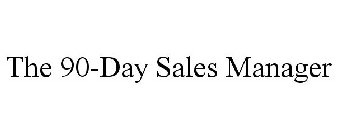 THE 90-DAY SALES MANAGER
