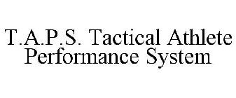 T.A.P.S. TACTICAL ATHLETE PERFORMANCE SYSTEM