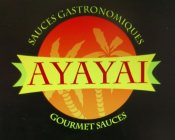 SAUCES GASTRONOMIQUES AYAYAI GOURMET SAUCES