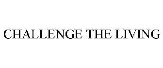 CHALLENGE THE LIVING