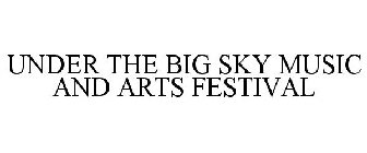 UNDER THE BIG SKY MUSIC AND ARTS FESTIVAL