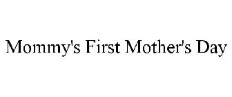 MOMMY'S FIRST MOTHER'S DAY