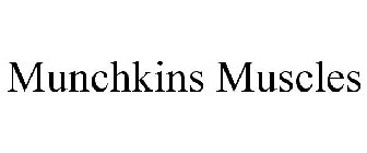 MUNCHKINS MUSCLES
