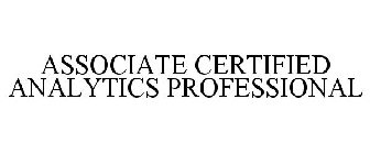 ASSOCIATE CERTIFIED ANALYTICS PROFESSIONAL