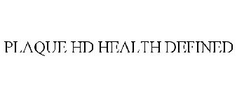 PLAQUE HD HEALTH DEFINED