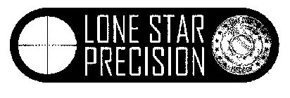 LONE STAR PRECISION LONE STAR PRECISION