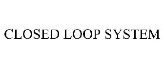 CLOSED LOOP SYSTEM