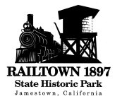 RAILTOWN 1897 STATE HISTORIC PARK JAMESTOWN, CALIFORNIA