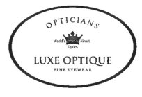 OPTICIANS WORLD'S FINEST OPTICS LUXE OPTIQUE FINE EYEWEAR