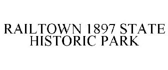 RAILTOWN 1897 STATE HISTORIC PARK